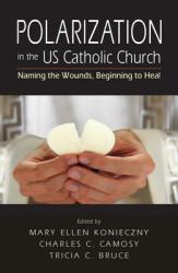  Polarization in the US Catholic Church: Naming the Wounds, Beginning to Heal 