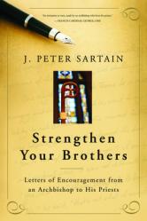  Strengthen Your Brothers: Letters of Encouragement from an Archbishop to His Priests 