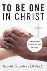  To Be One in Christ: Intercultural Formation and Ministry 