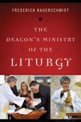  The Deacon\'s Ministry of the Liturgy 