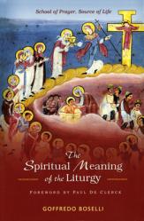  Spiritual Meaning of the Liturgy: School of Prayer, Source of Life 