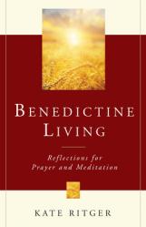  Benedictine Living: Reflections for Prayer and Meditation 