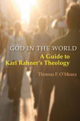  God in the World: A Guide to Karl Rahner\'s Theology 
