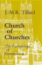  Church of Churches: The Ecclesiology of Communion 