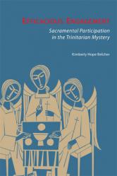  Efficacious Engagement: Sacramental Participation in the Trinitarian Mystery 