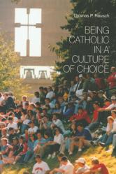  Being Catholic in a Culture of Choice 