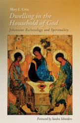  Dwelling in the Household of God: Johannine Ecclesiology and Spirituality 