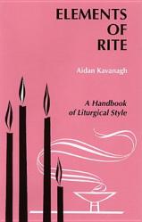  Elements of Rite: A Handbook of Liturgical Style 