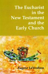  The Eucharist in the New Testament and the Early Church 