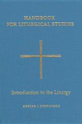  Handbook for Liturgical Studies, Volume I: Introduction to the Liturgy Volume 1 