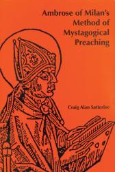  Ambrose of Milan\'s Method of Mystagogical Preaching 