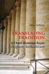  Translating Tradition: A Chant Historian Reads Liturgiam Authenticam 