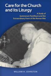  Care for the Church and Its Liturgy: A Study of Summorum Pontificum and the Extraordinary Form of the Roman Rite 