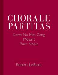  Chorale Partitas: Komt NU Met Zang, Mozart, Puer Nobis 