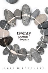  Twenty Poems to Pray 