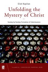  Unfolding the Mystery of Christ: Sunday by Sunday Formation of Catechumens 