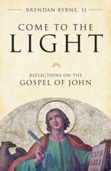  Come to the Light: Reflections on the Gospel of John 