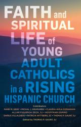  Faith and Spiritual Life of Young Adult Catholics in a Rising Hispanic Church 