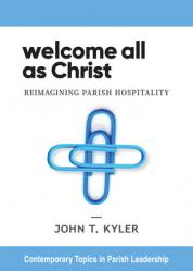  Welcome All as Christ: Reimagining Parish Hospitality 