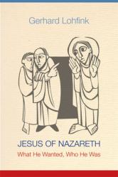  Jesus of Nazareth: What He Wanted, Who He Was 