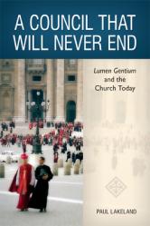  A Council That Will Never End: Lumen Gentium and the Church Today 