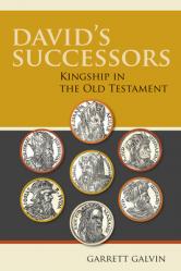  David\'s Successors: Kingship in the Old Testament 