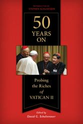  50 Years on: Probing the Riches of Vatican II 