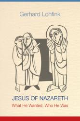  Jesus of Nazareth: What He Wanted, Who He Was 