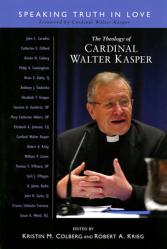  The Theology of Cardinal Walter Kasper: Speaking Truth in Love 