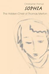  Sophia: The Hidden Christ of Thomas Merton 