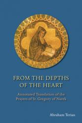  From the Depths of the Heart: Annotated Translation of the Prayers of St. Gregory of Narek 