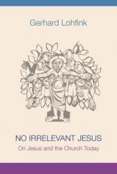  No Irrelevant Jesus: On Jesus and the Church Today 