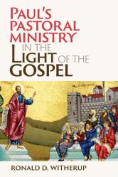  Paul\'s Pastoral Ministry in the Light of the Gospel 