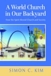  A World Church in Our Backyard: How the Spirit Moved Church and Society 