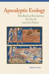  Apocalyptic Ecology: The Book of Revelation, the Earth, and the Future 