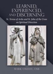  Learned, Experienced, and Discerning: St. Teresa of Avila and St. John of the Cross on Spiritual Direction 