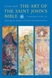  The Art of the Saint John\'s Bible: A Reader\'s Guide to Historical Books, Letters and Revelation 