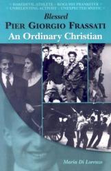  Blessed Pier Giorgio Frassati: An Ordinary Christian 