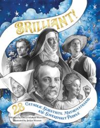  Brilliant 2nd Edition: 28 Catholic Scientists, Mathematicians, and Supersmart People 
