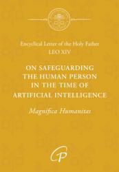  On Safeguarding the Human Person in the: Magnifica Humanitas 