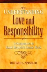  Understanding Love and Responsibility: A Companion to Karol Wojtyla\'s Classic Work 