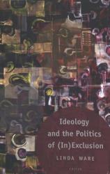  Ideology and the Politics of (In)Exclusion 