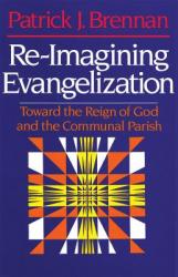  Re-Imagining Evangelization Toward the Reign of God and the Communal Parish 