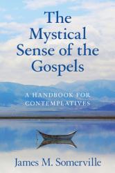  The Mystical Sense of the Gospels A Handbook of Contemplatives 