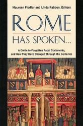  Rome Has Spoken . . . A Guide to Forgotten Papal Statements, and How They Have Changed Through the Centuries 