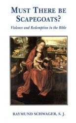  Must There Be Scapegoats Violence and Redemption in the Bible 