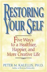  Restoring Your Self Five Ways to a Healthier, Happier, and Creative Life 