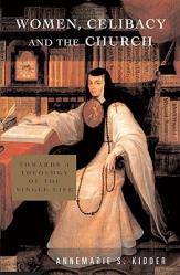  Women, Celibacy, and the Church: Toward a Theology of the Single Life 