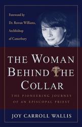  The Woman Behind the Collar The Pioneering Journey of an Episcopal Priest 