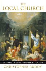  The Local Church Tillard and the Future of Catholic Ecclesiology 